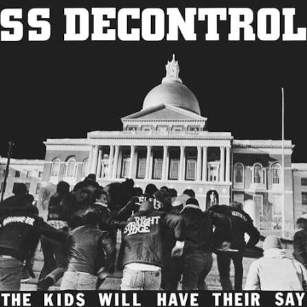 Album cover of The Kids Will Have Their Say by SS Decontrol: a black-and-white photo of the Boston Crew storming the steps of the Massachusetts State House, with SS DECONTROL in bold block letters across the top.